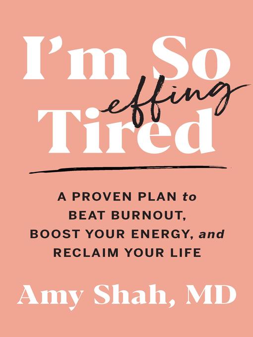 Title details for I'm So Effing Tired by Amy Shah, MD - Available